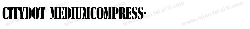 CityDOT MediumCompress字体转换